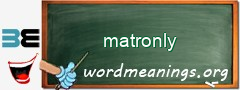 WordMeaning blackboard for matronly